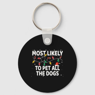 Most Likely To Pet All The Dogs Xmas Matching Key Ring