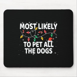Most Likely To Pet All The Dogs Xmas Matching  Mouse Pad