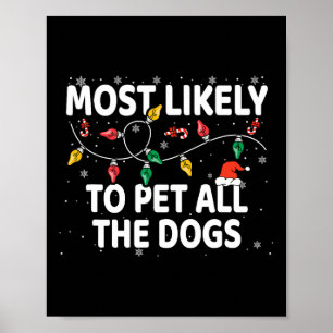 Most Likely To Pet All The Dogs Xmas Matching  Poster
