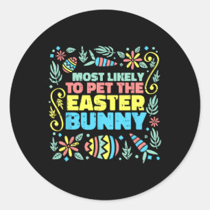 Most Likely To Pet Easter Bunny Funny Egg Hunting Classic Round Sticker