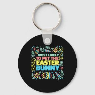 Most Likely To Pet Easter Bunny Funny Egg Hunting Key Ring