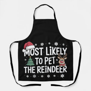 Most Likely To Pet The Reindeer Christmas Family Apron