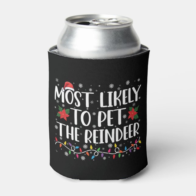 Most Likely To Pet The Reindeer Christmas Family Can Cooler (Can Front)