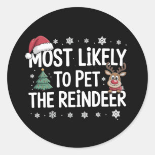Most Likely To Pet The Reindeer Christmas Family Classic Round Sticker