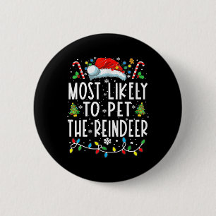 Most Likely To Pet The Reindeer Christmas Family M 6 Cm Round Badge