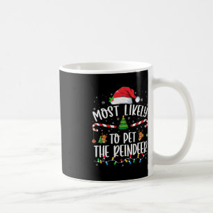 Most Likely To Pet The Reindeer Christmas Family M Coffee Mug
