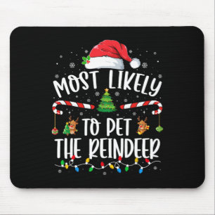 Most Likely To Pet The Reindeer Christmas Family M Mouse Pad