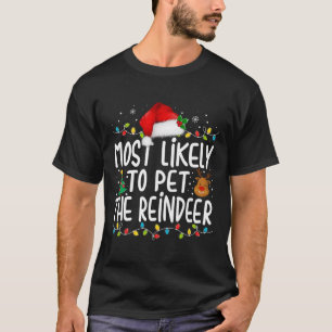 Most Likely To Pet The Reindeer Christmas Family P T-Shirt