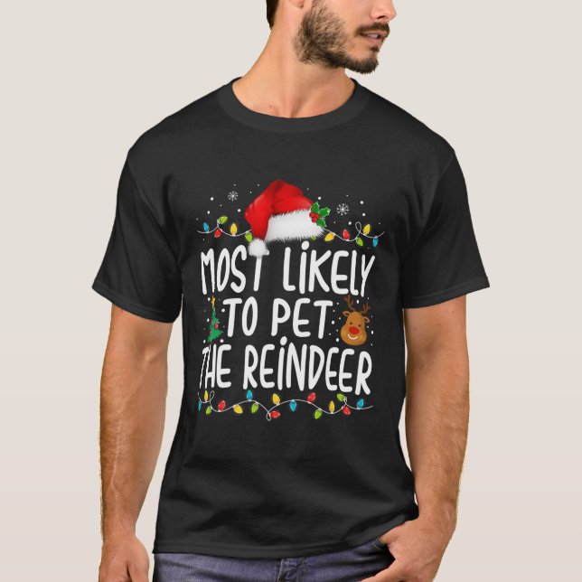 Most Likely To Pet The Reindeer Christmas Family P T-Shirt (Front)