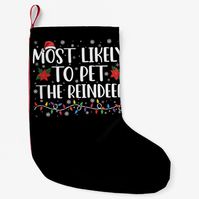 Most Likely To Pet The Reindeer Christmas Family Small Christmas Stocking (Front)