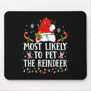 Most Likely To Pet The Reindeer Christmas Family X Mouse Pad