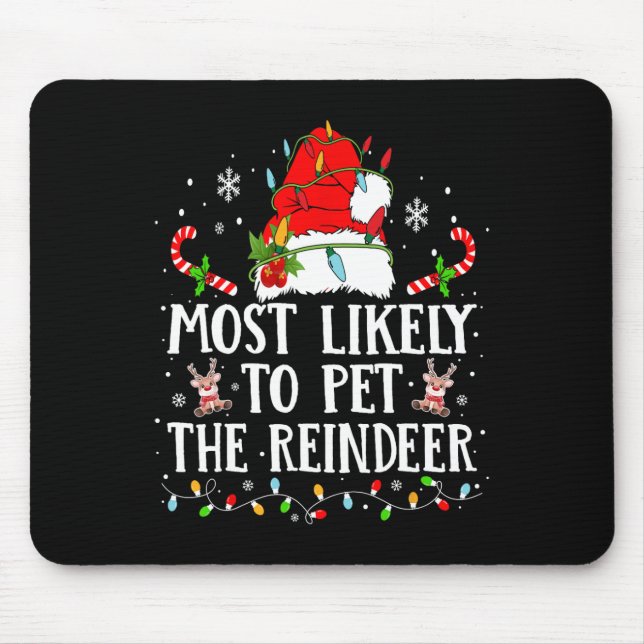 Most Likely To Pet The Reindeer Christmas Family X Mouse Pad (Front)