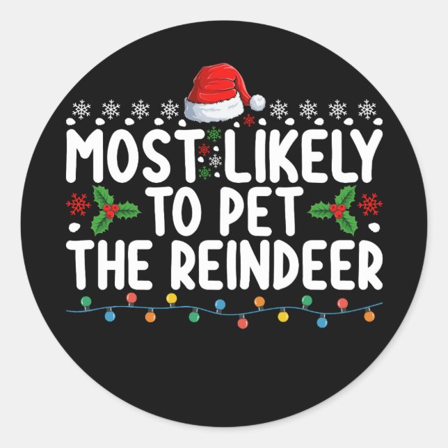 Most Likely To Pet The Reindeer Christmas Holiday Classic Round Sticker (Front)