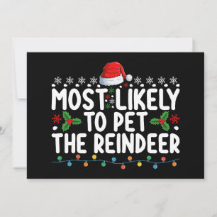 Most Likely To Pet The Reindeer Christmas Holiday Invitation