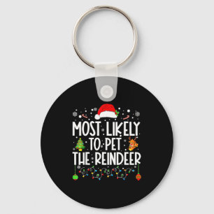 Most Likely To Pet The Reindeer Christmas  Key Ring