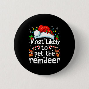 Most Likely To Pet The Reindeer Christmas Matching 6 Cm Round Badge