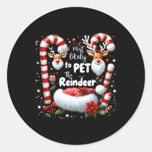 Most Likely To Pet The Reindeer Christmas Matching Classic Round Sticker