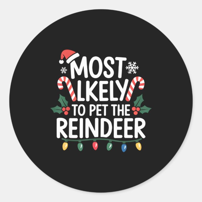 Most Likely To Pet The Reindeer Christmas Matching Classic Round Sticker (Front)