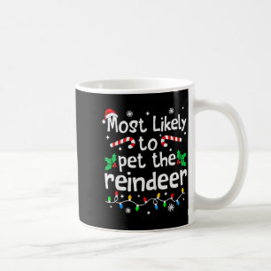 Most Likely To Pet The Reindeer Christmas Matching Coffee Mug