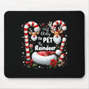 Most Likely To Pet The Reindeer Christmas Matching Mouse Pad
