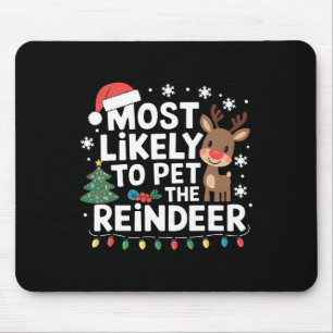 Most Likely To Pet The Reindeer Family Christmas H Mouse Pad