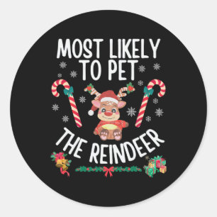 Most Likely To Pet The Reindeer Family Christmas X Classic Round Sticker