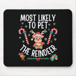 Most Likely To Pet The Reindeer Family Christmas X Mouse Pad