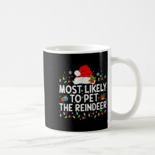 Most Likely To Pet The Reindeer Family Matching Ch Coffee Mug