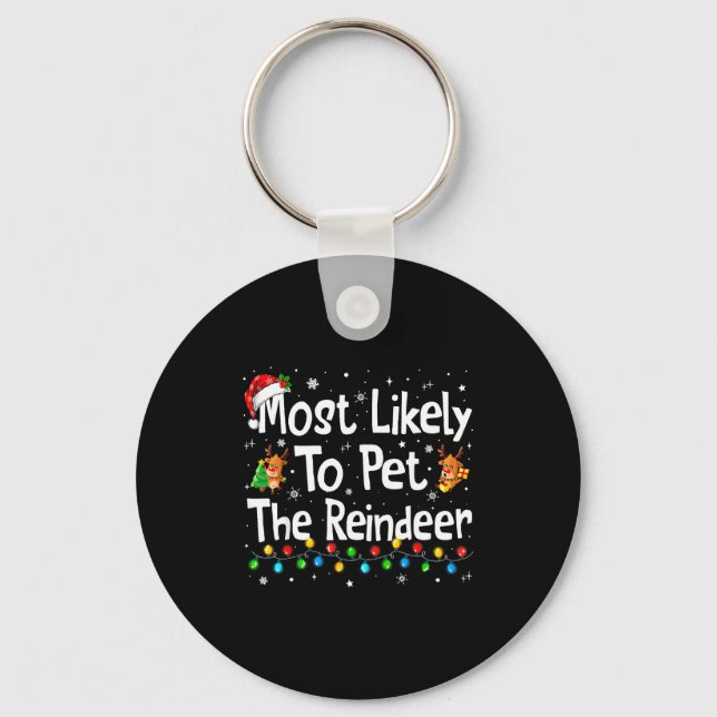 Most Likely To Pet The Reindeer Family Matching Ch Key Ring (Front)