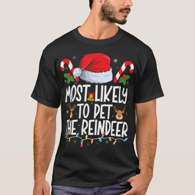 Most Likely To Pet The Reindeer Family Matching Ch T-Shirt (Front)