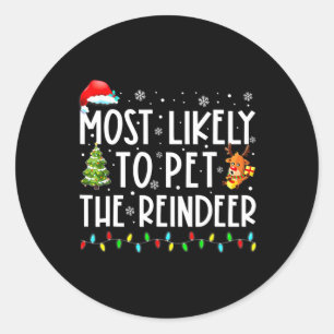 Most Likely To Pet The Reindeer Fun Christmas 1 Classic Round Sticker