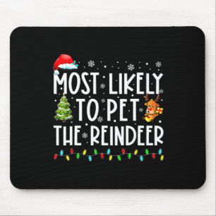Most Likely To Pet The Reindeer Fun Christmas 1 Mouse Pad