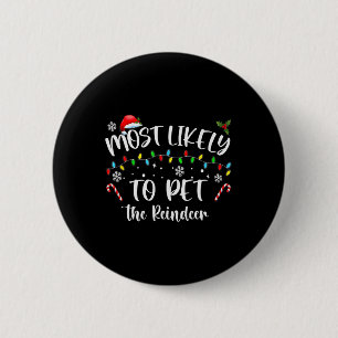 Most Likely To Pet The Reindeer Fun Christmas 6 Cm Round Badge