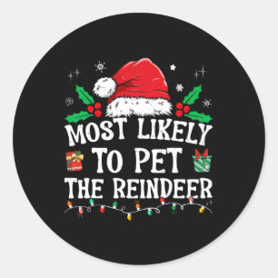 Most Likely To Pet The Reindeer Fun Christmas Classic Round Sticker