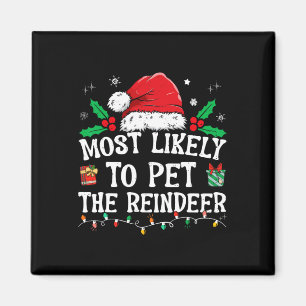 Most Likely To Pet The Reindeer Fun Christmas Magnet