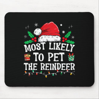 Most Likely To Pet The Reindeer Fun Christmas  Mouse Pad