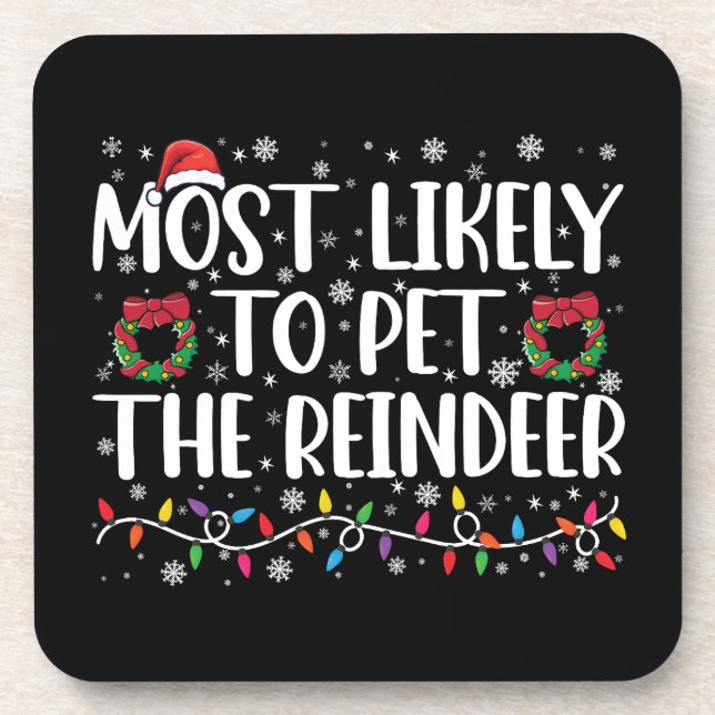 Most Likely To Pet The Reindeer Funny Christmas  Coaster (Front)