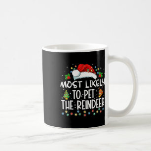 Most Likely To Pet The Reindeer Funny Christmas  Coffee Mug