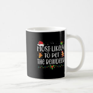 Most Likely To Pet The Reindeer Funny Christmas Coffee Mug