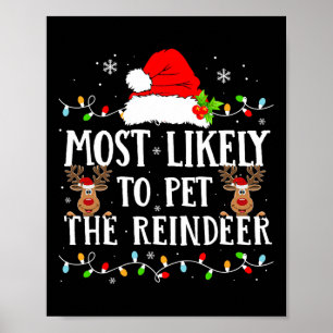 Most Likely To Pet The Reindeer Funny Christmas Fa Poster
