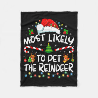 Most Likely To Pet The Reindeer Funny Christmas  Fleece Blanket