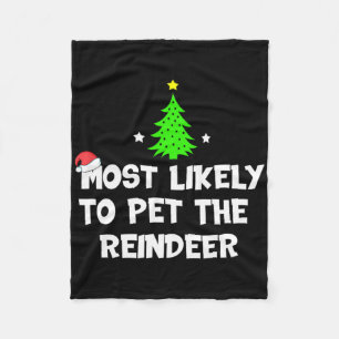 Most Likely To Pet The Reindeer Funny Christmas Fleece Blanket