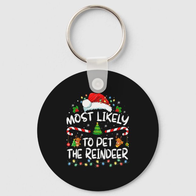 Most Likely To Pet The Reindeer Funny Christmas  Key Ring (Front)