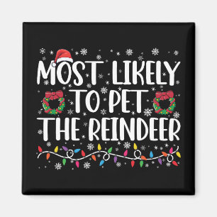 Most Likely To Pet The Reindeer Funny Christmas  Magnet