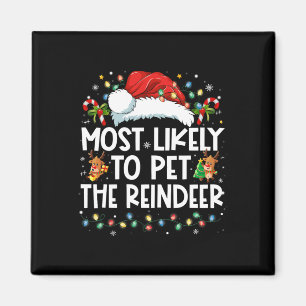 Most Likely To Pet The Reindeer Funny Christmas Magnet