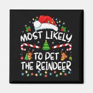 Most Likely To Pet The Reindeer Funny Christmas Magnet