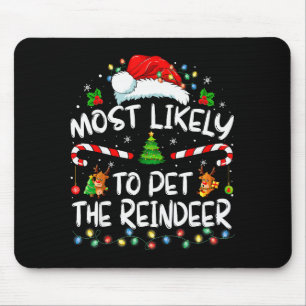 Most Likely To Pet The Reindeer Funny Christmas  Mouse Pad