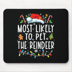 Most Likely To Pet The Reindeer Funny Christmas Pa Mouse Pad
