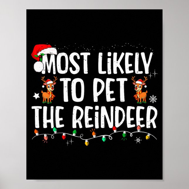 Most Likely To Pet The Reindeer Funny Christmas  Poster (Front)