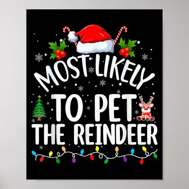 Most Likely To Pet The Reindeer Funny Christmas  Poster (Front)